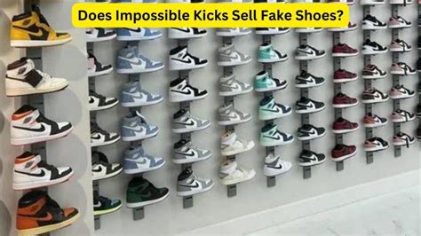 does impossible kicks sell fake shoes|are fake shoes worth anything.